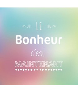 PHRASE Affiche papier Le bonheur c\'est maintenant  30x30 cm