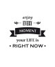 Stickers adhésif mural Enjoy every moment  35x30cm