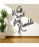 Stickers adhésif mural Work hard stay humble  30x37cm