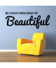 Stickers adhésif mural Be your own kind of beautiful  80x30cm