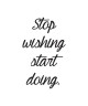 Stickers adhésif mural Stop wishing  18x30cm