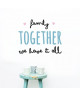 Stickers adhésif mural Family together we have it all  70x55 cm