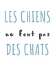 Sticker adhésif mural Les chiens ne font pas des chats  Multicolore  55x55 cm