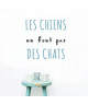 Sticker adhésif mural Les chiens ne font pas des chats  Multicolore  55x55 cm