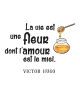 Sticker adhésif mural Victor Hugo La vie est une fleur dont l\'amour est le miel  Noir  77x55 cm