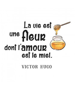 Sticker adhésif mural Victor Hugo La vie est une fleur dont l\'amour est le miel  Noir  77x55 cm