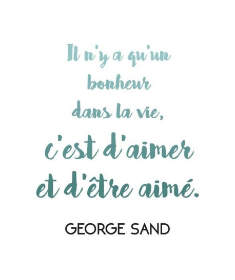 Sticker adhésif mural Il n\'y a qu\'un bonheur dans la vie c\'est d\'aimer et d\'etre aimé George Sand  Bleu  55x64 cm